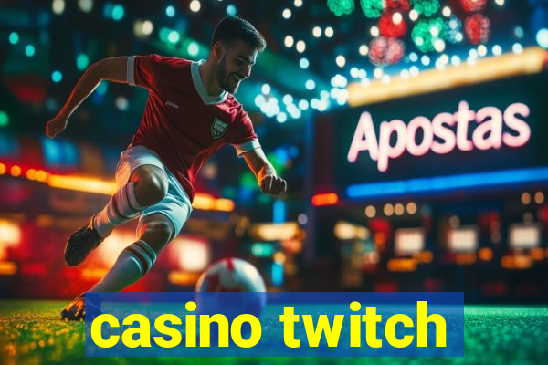 casino twitch