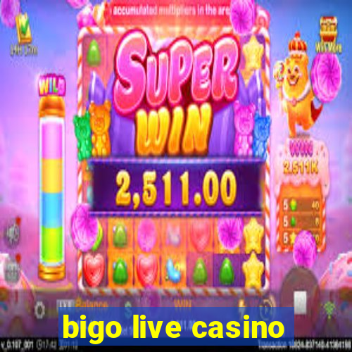 bigo live casino