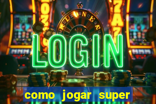 como jogar super mega ganho