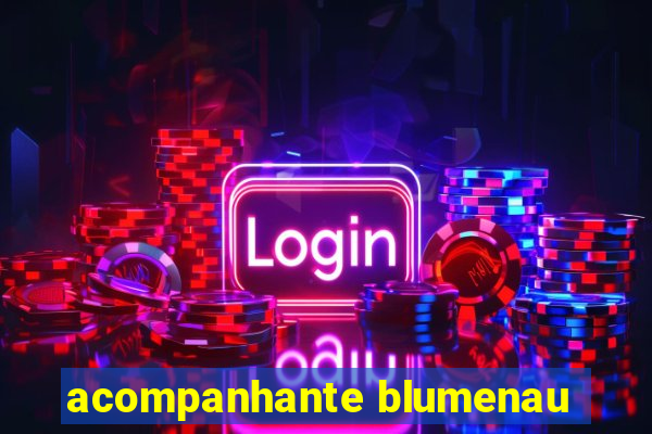 acompanhante blumenau