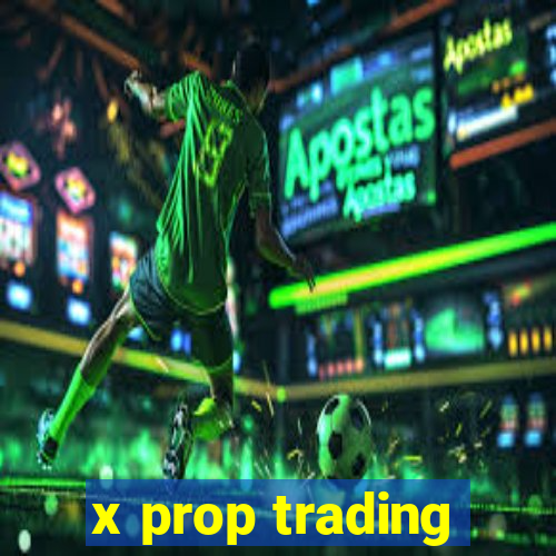 x prop trading