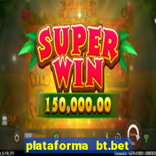 plataforma bt.bet 茅 confi谩vel