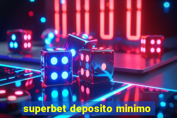 superbet deposito minimo