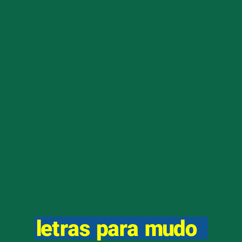 letras para mudo