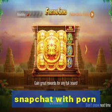 snapchat with porn