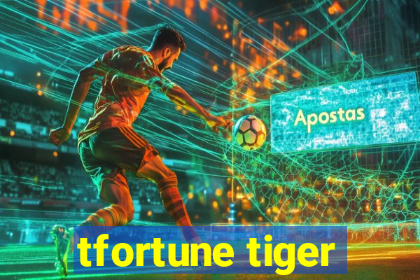 tfortune tiger