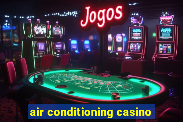 air conditioning casino