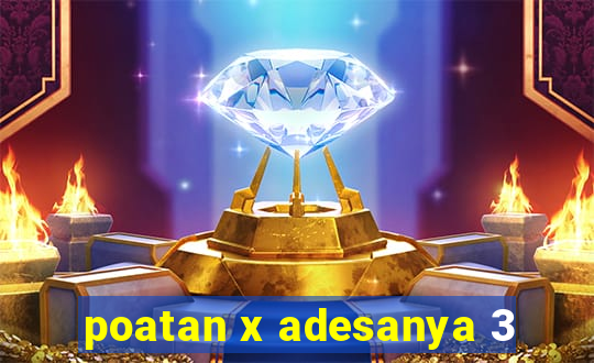 poatan x adesanya 3