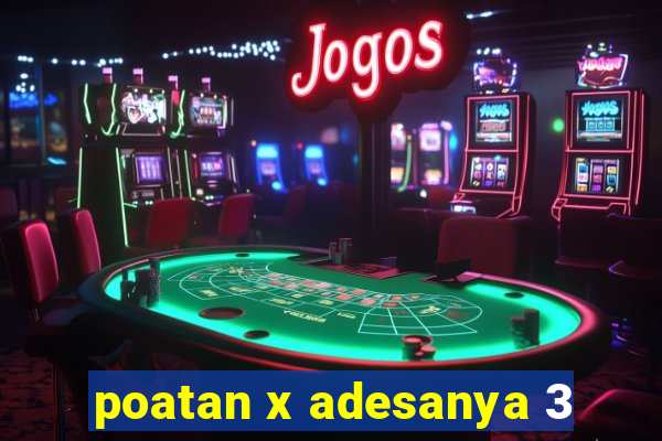 poatan x adesanya 3