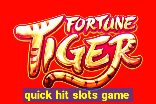 quick hit slots game