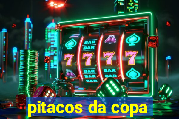 pitacos da copa