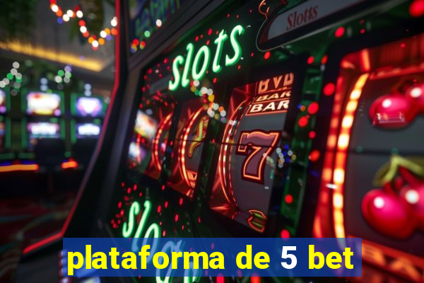 plataforma de 5 bet