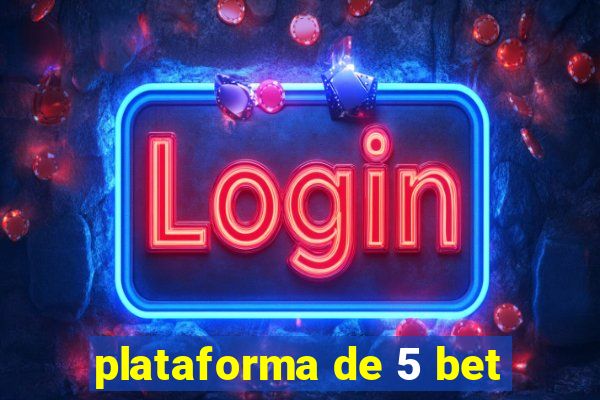 plataforma de 5 bet