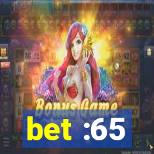 bet :65