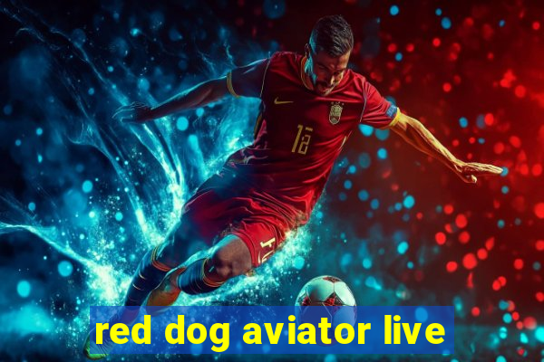 red dog aviator live