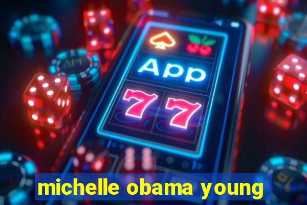 michelle obama young