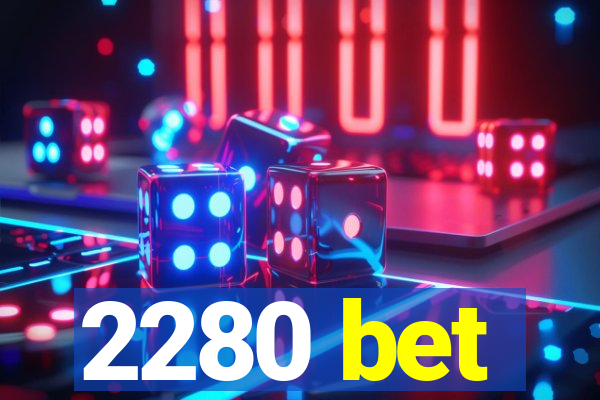 2280 bet