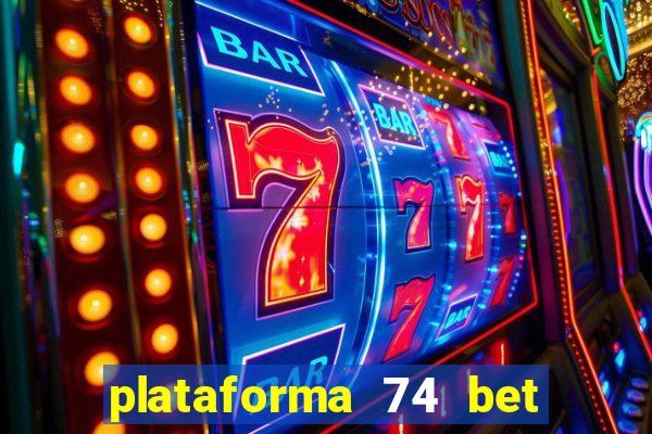 plataforma 74 bet 茅 confi谩vel