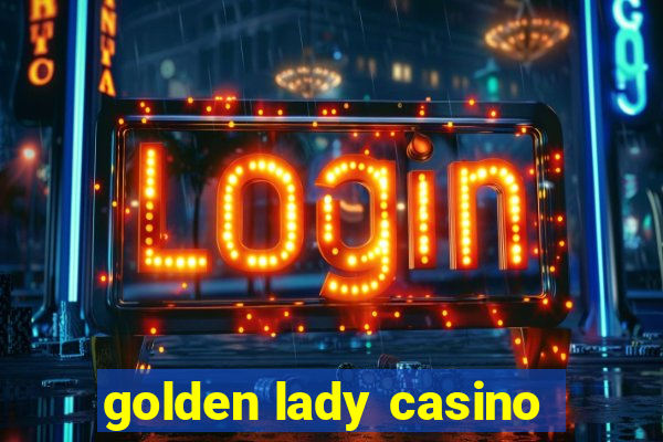 golden lady casino