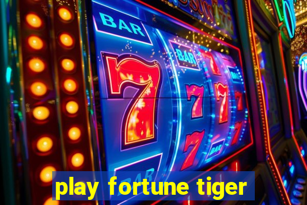 play fortune tiger