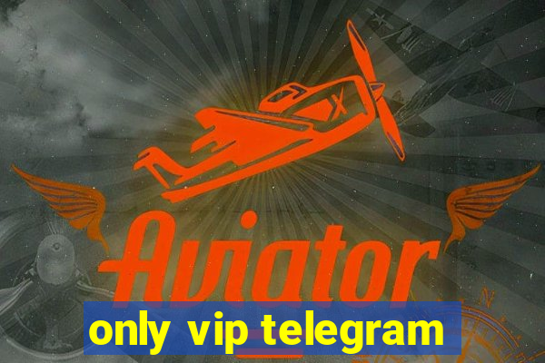 only vip telegram