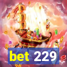 bet 229