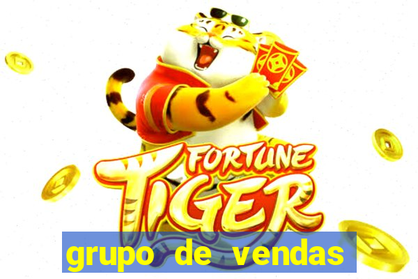 grupo de vendas whatsapp porto seguro