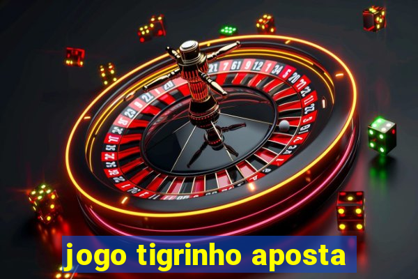 jogo tigrinho aposta