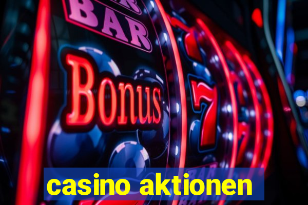 casino aktionen