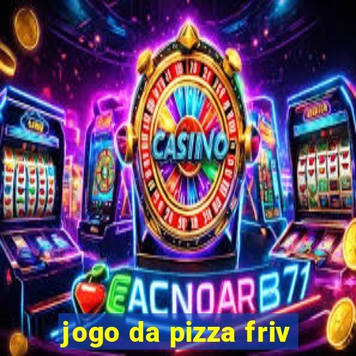 jogo da pizza friv