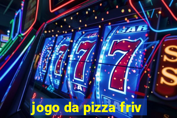 jogo da pizza friv