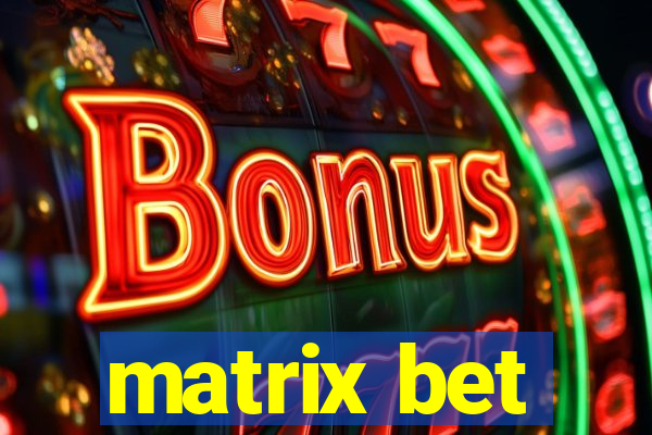 matrix bet