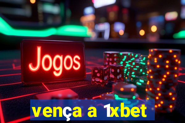 vença a 1xbet