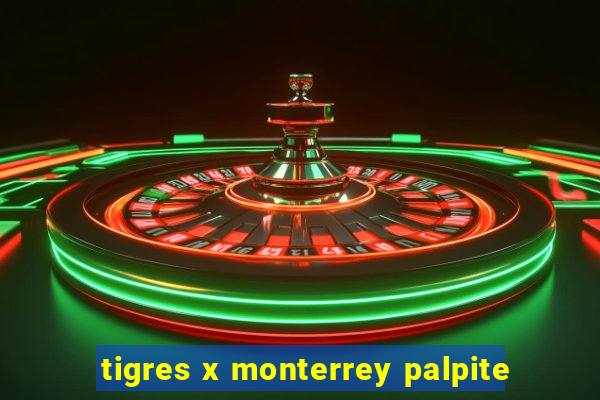 tigres x monterrey palpite