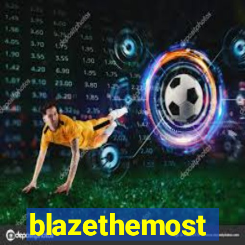 blazethemost