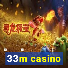 33m casino