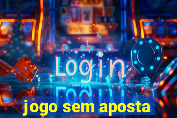 jogo sem aposta