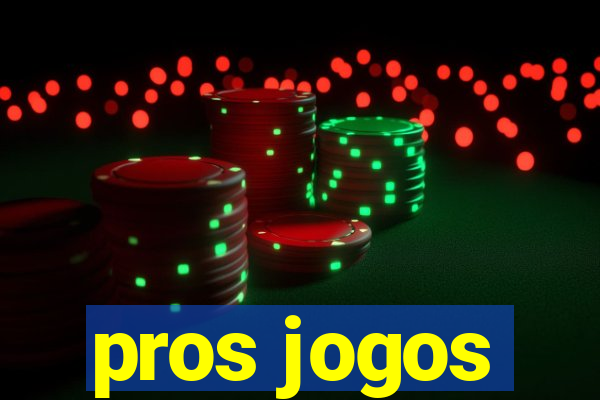 pros jogos