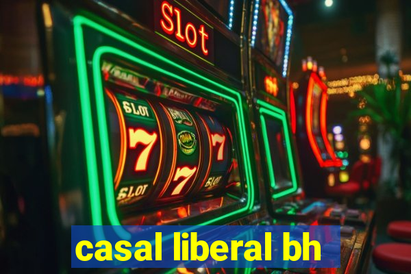 casal liberal bh