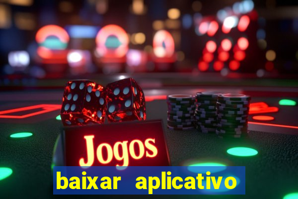 baixar aplicativo de jogos para ganhar dinheiro