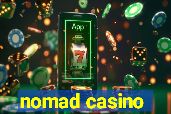 nomad casino