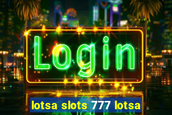 lotsa slots 777 lotsa