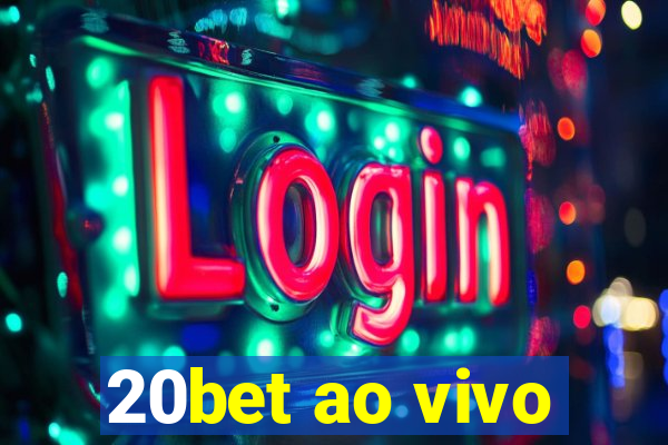 20bet ao vivo