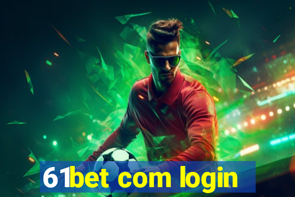 61bet com login