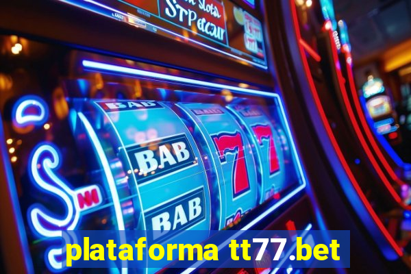 plataforma tt77.bet