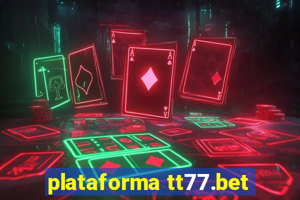 plataforma tt77.bet