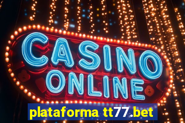 plataforma tt77.bet