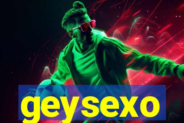 geysexo