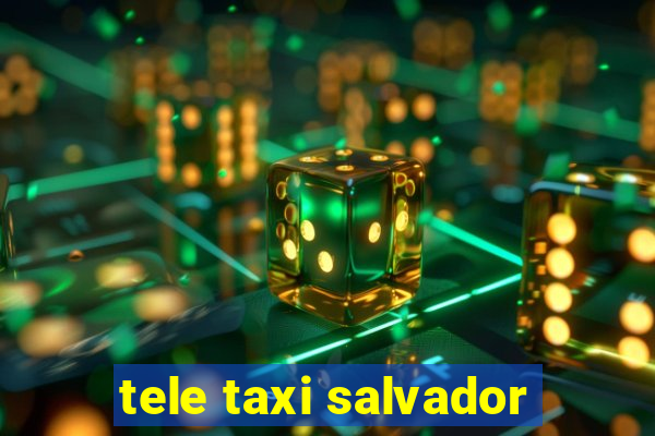 tele taxi salvador