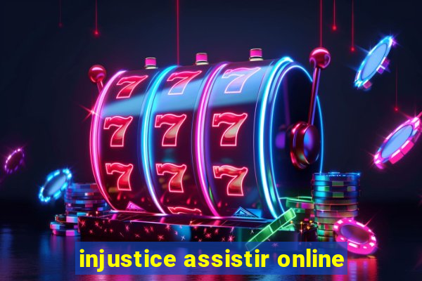 injustice assistir online